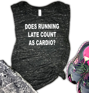 Does Running Late Count As Cardio Women's Muscle Tank