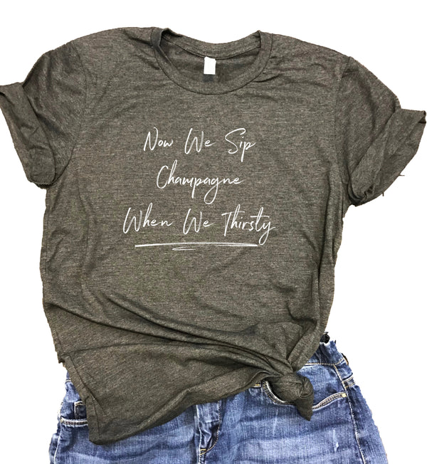 Now We Sip Champagne When We ThirstyUnisex Relaxed Fit Soft Blend Tee