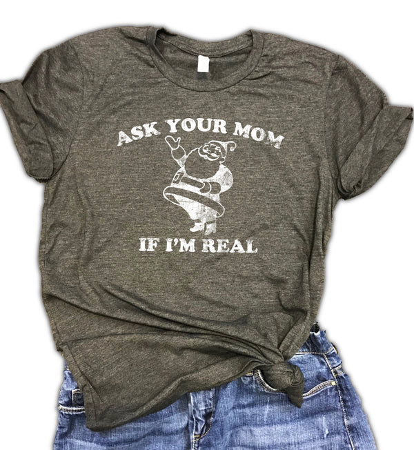 Ask Your Mom If I'm Real Unisex Relaxed Fit Soft Blend Te