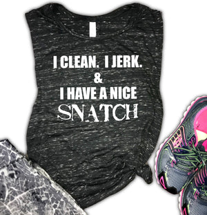 I Clean I Jerk And I Have A Nice Snatch Women's Workout Muscle Tank