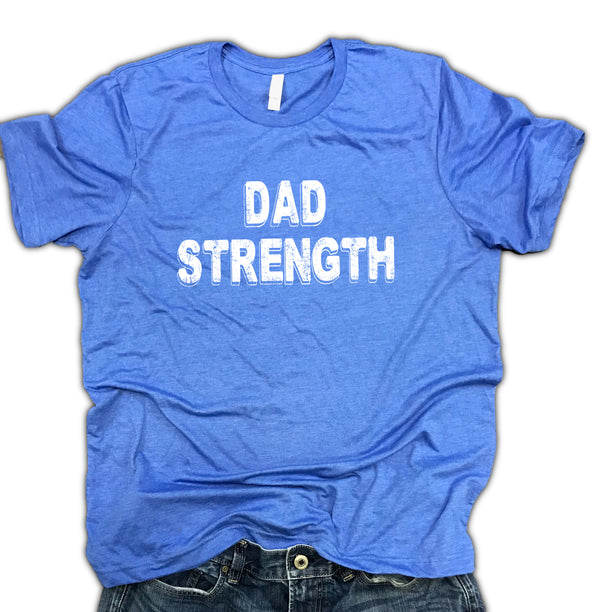 Dad Strength Soft Blend Shirt