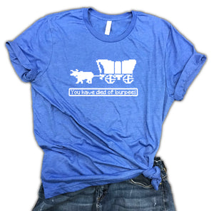 You Have Died of Burpees Oregon Trail Unisex Relaxed Fit Soft Blend Shirt