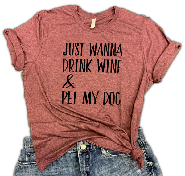 Just Wanna Drink Wine & Pet My Dog Unisex Relaxed Fit Soft Blend Tee