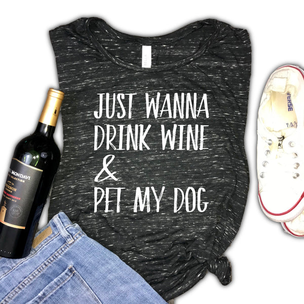 Just Wanna Drink Wine and Pet My Dog Women's Muscle Tank