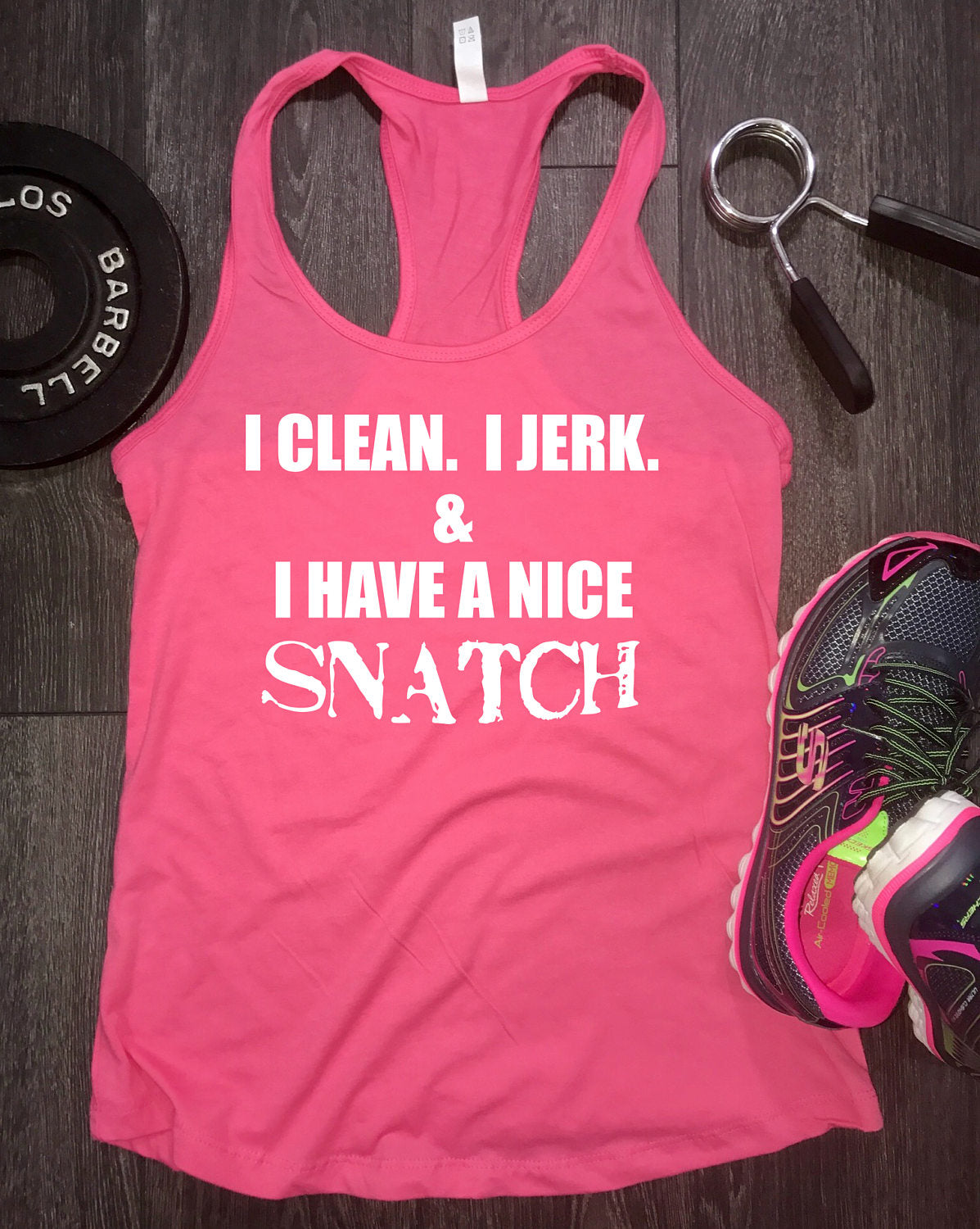 i clean i jerk and i have a nice snatch gym tank, funny workout tank, -  Living Limitless Clothing Co.