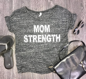 Mom Strength womens slouchy t-shirt, mom shirt, shirt for mom, strong mom shirt, mom strong, mothers day, mom t-shirt, mom tee, best mom