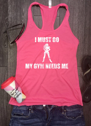 I must go my gym needs me workout tank, funny workout tank, superhero women gym tank, funny hero workout tank, womens gym top, gym tank