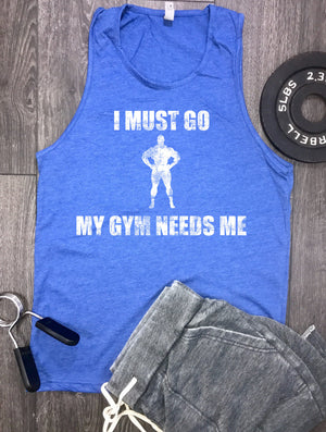 I Must Go My Gym Needs Me mens workout tank, funny workout tank, workout tank funny, mens workout tank, mens gym tank, workout tank top