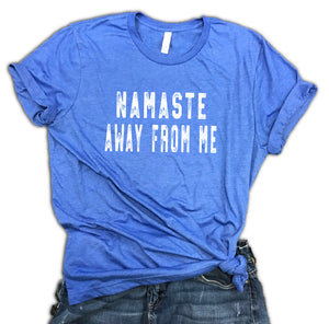 Namaste Away From Me Yoga Unisex Relaxed Fit Soft Blend Tee