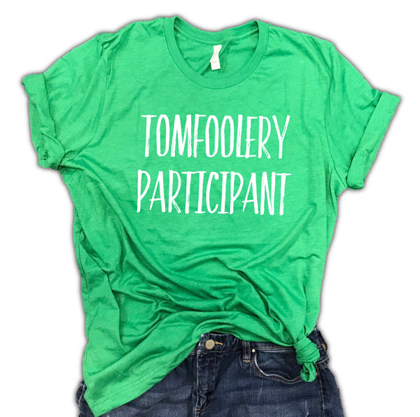 Tomfoolery Participant Unisex Green St. Patricks Day Shirt