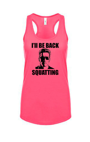 I'll Be Back Squatting  Funny Workout Racerback Tank