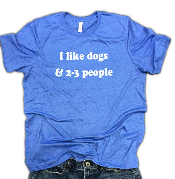 I Like Dogs & 2-3 People Unisex Relaxed Fit Soft Blend Tee