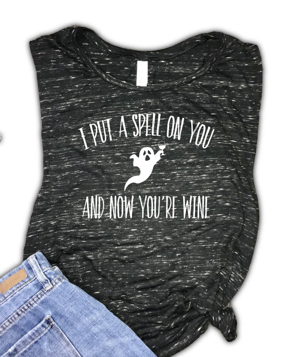 I put a spell on you and now you're wine Muscle Tank
