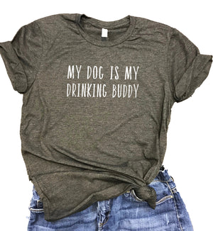 My Dog is My Drinking Buddy Unisex Relaxed Fit Soft Blend Tee