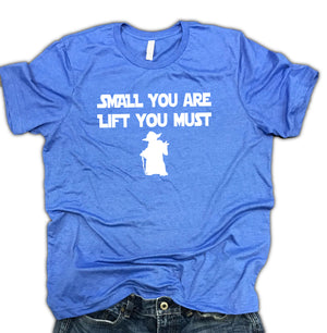Small You Are Lift You Must Unisex Soft Blend Tee