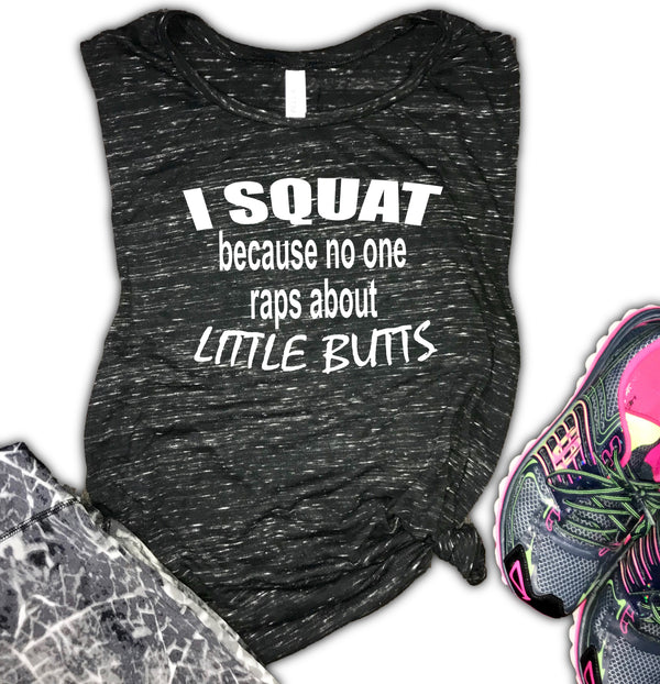 I Squat Because No One Raps About Little Butts Women's Muscle Tank