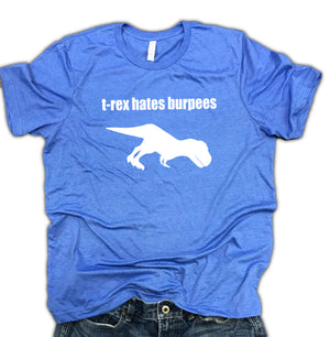 T-Rex Hates Burpees Unisex Soft Blend Shirt