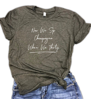 Now We Sip Champagne When We Thirty Unisex Relaxed Fit Soft Blend Tee